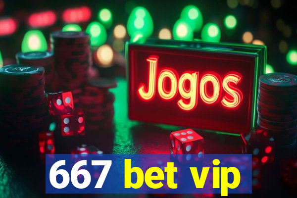 667 bet vip